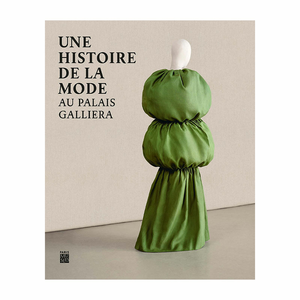 Une histoire de la mode au Palais Galliera - Catalogue du parcours des collections