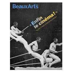 Revue Beaux Arts Hors-Série / Enfin le cinéma ! Quand l'image choisit le mouvement - Musée d'Orsay