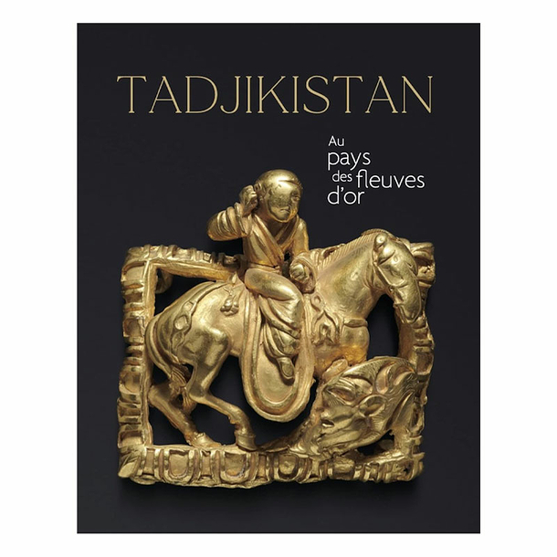 Tadjikistan. Au pays des fleuves d'or - Catalogue d'exposition