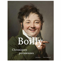 Boilly. Chroniques parisiennes (1761-1845) - Catalogue d'exposition