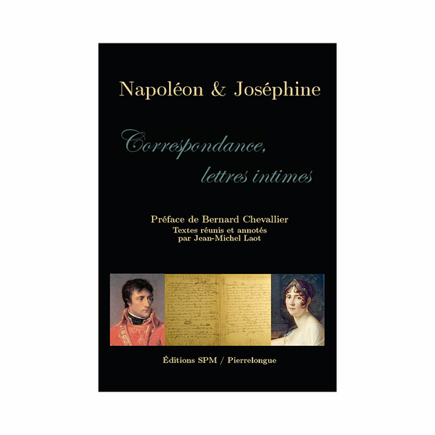 Napoléon et Joséphine - Correspondance, lettres intimes