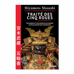 Miyamoto Musashi - Treaty of the Five Wheels and other writings - Technique and fighting philosophy of the greatest samurai