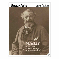 Revue Beaux Arts Hors-Série / Nadar, inventeur, entrepreneur et photographe