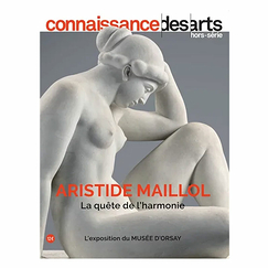 Revue Connaissance des arts Hors-série / Aristide Maillol. La quête de l'harmonie - Musée d'Orsay