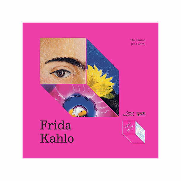 Frida Kahlo. The frame - L'art en jeu