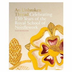 An Unbroken Thread - Celebrating 150 Years of the Royal School of Needlework - Catalogue d'exposition