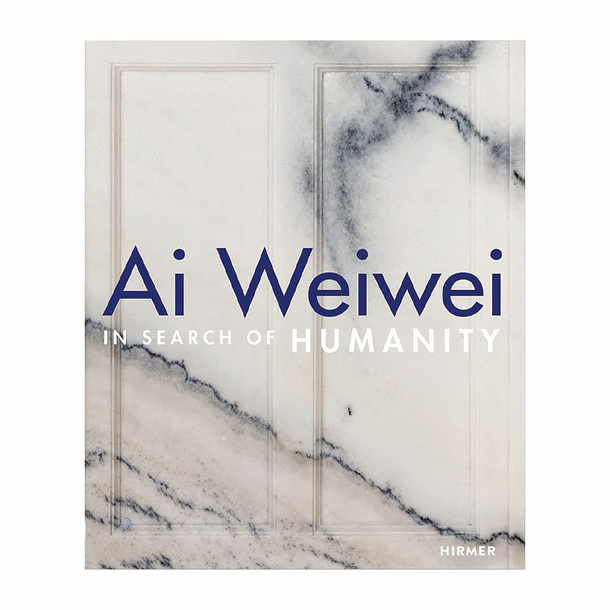 Ai Weiwei In Search of Humanity - Édition anglaise