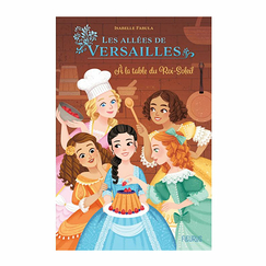 Dans les allées de Versailles - A la table du Roi-Soleil