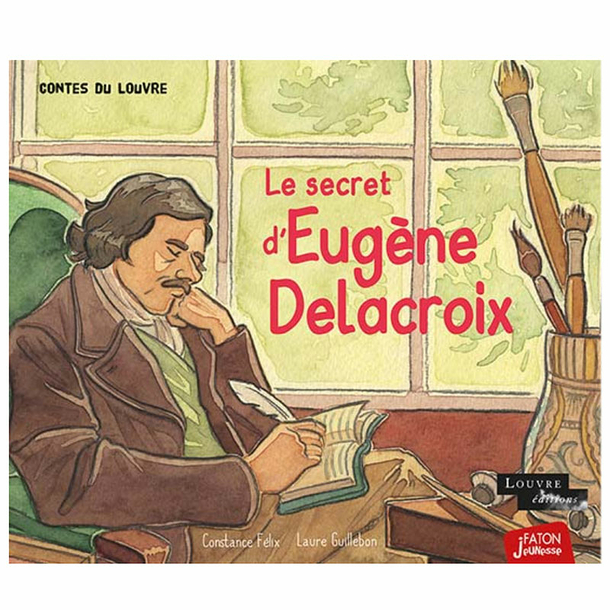 Le secret d'Eugène Delacroix - Contes du Louvre