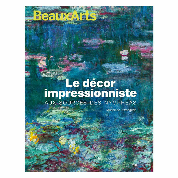 Beaux Arts Special Edition / Impressionist Decor. At the source of the Water Lilies - Musée de l'Orangerie