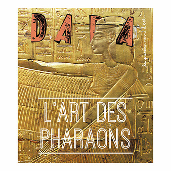 Revue DADA N°263 - L'Art des Pharaons