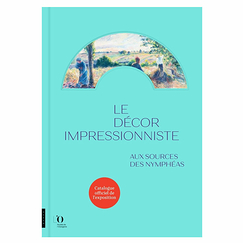 Le décor impressionniste. Aux sources des Nymphéas - Catalogue d'exposition