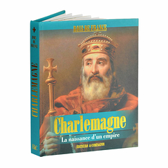 Charlemagne - La naissance d'un empire