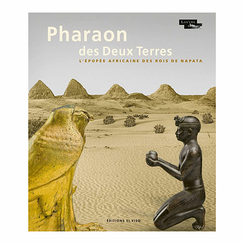 Pharaon des Deux Terres. L'épopée africaine des rois de Napata - Catalogue d'exposition