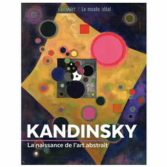 Kandinsky - La naissance de l'art abstrait - Géo Art