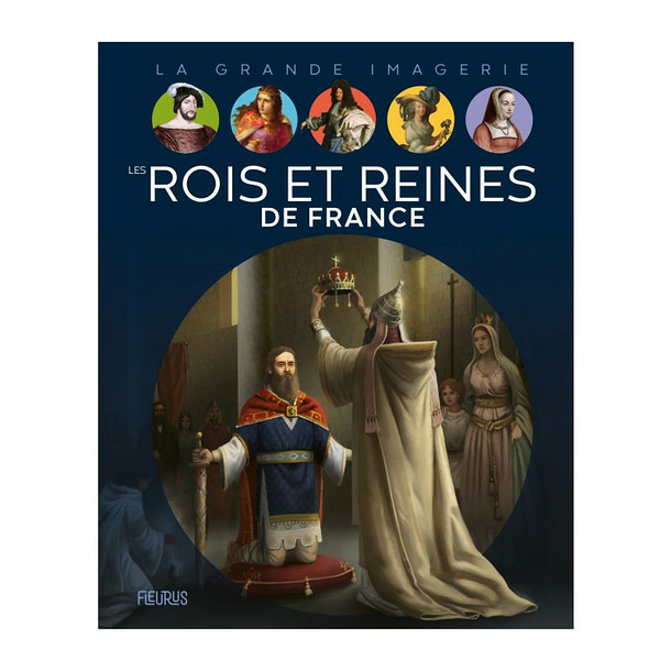 Les rois et reines de France - La grande imagerie