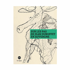 In the footsteps of Jean Dubuffet in Auvergne - Exhibition catalogue