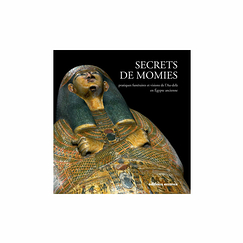 Mummy Secrets - Funeral Practices and Visions of the Afterlife in Ancient Egypt