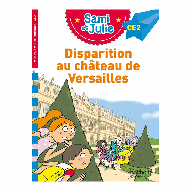 Sami et Julie - Disparition au Château de Versailles - Mes premiers romans CE2