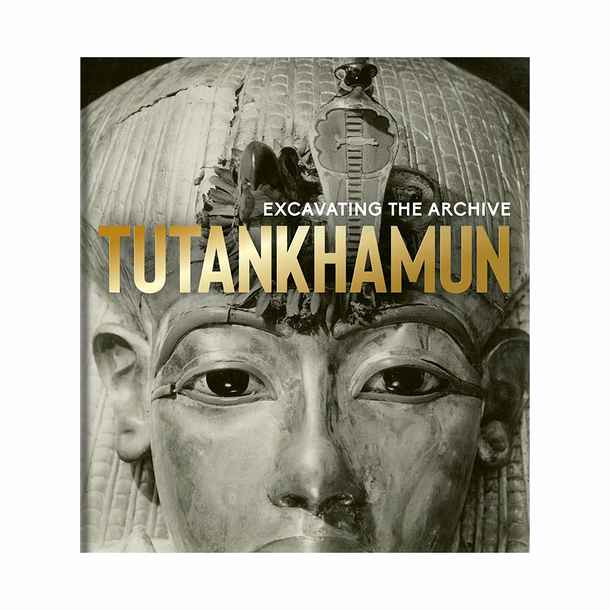 Tutankhamun Excavating the Archive - Édition anglaise