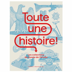 What a History! The Musée de l'Armée collections - Exhibition catalogue