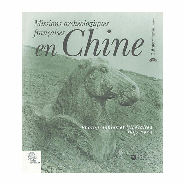 French archaeological missions in China - Photographs and itineraries 1907-1923