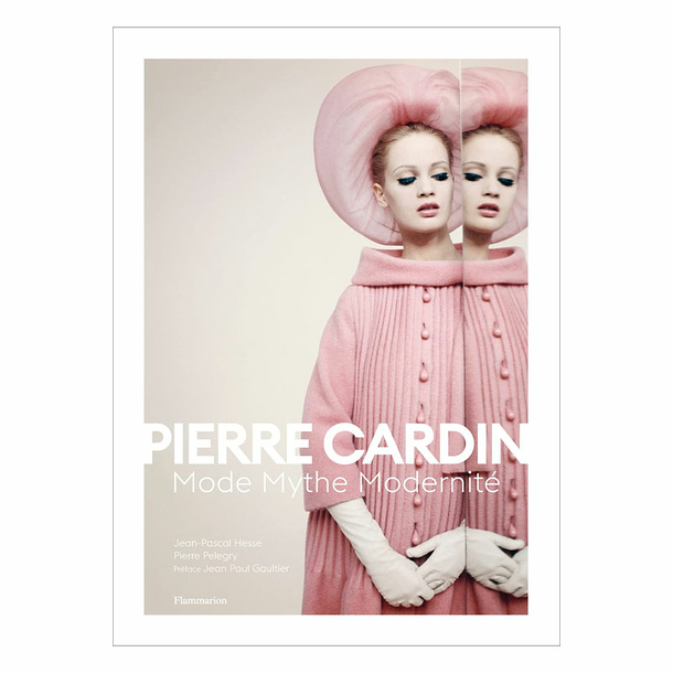 Pierre Cardin. Fashion Myth Modernity