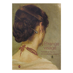 Exhibition catalogue Étrange visage - Portraits et figures de la collection Magnin