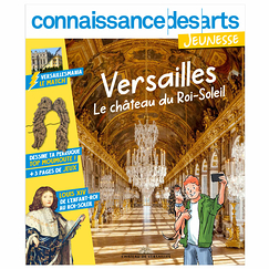 Connaissance des arts Jeunesse Hors-série / Versailles Le château du Roi-Soleil