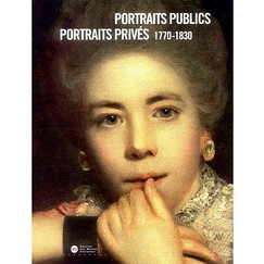 Portraits publics portraits privés 1770-1830 - Catalogue de l'exposition