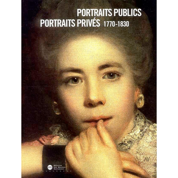 Portraits publics portraits privés 1770-1830 - Catalogue de l'exposition