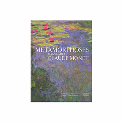 Métamorphoses. Dans l'art de Claude Monet - Catalogue d'exposition