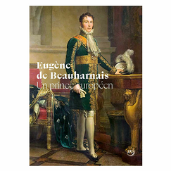 Eugène de Beauharnais. Un prince européen - Catalogue d'exposition