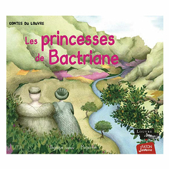 Les princesses de Bactriane - Contes du Louvre