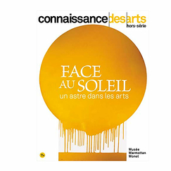 Connaissance des arts Hors-série / Face au soleil. Un astre dans les arts - Musée Marmottan Monet