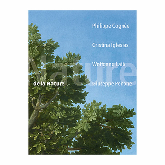 Of the nature - Philippe Cognée, Cristina Iglesias, Wolfgang Laib, Giuseppe Penone - Exhibition catalogue