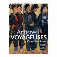 Artistes voyageuses. L'appel des lointains 1880-1944 - Catalogue d'exposition