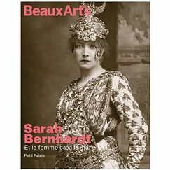 Revue Beaux Arts Hors-Série / Sarah Bernhardt. Et la femme créa la star - Petit Palais