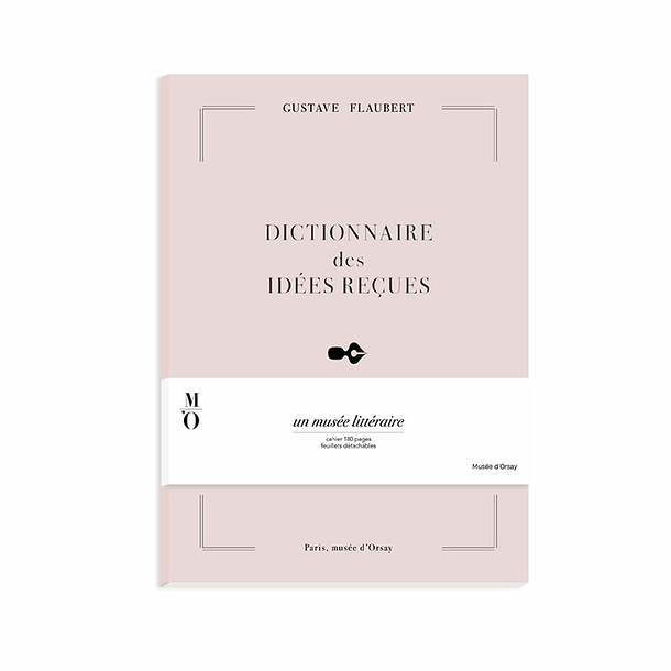 Cahier Gustave Flaubert - Dictionnaire des idées reçues