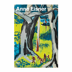 Anne Eisner Images du Congo - Catalogue d'exposition