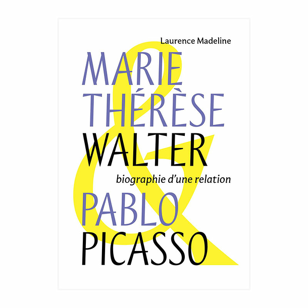 Marie-Thérèse Walter - Pablo Picasso - Biography of a relationship