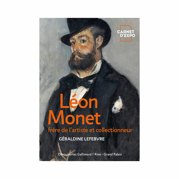 Léon Monet. Brother of the artist and collector - Découvertes Gallimard Carnet d'expo