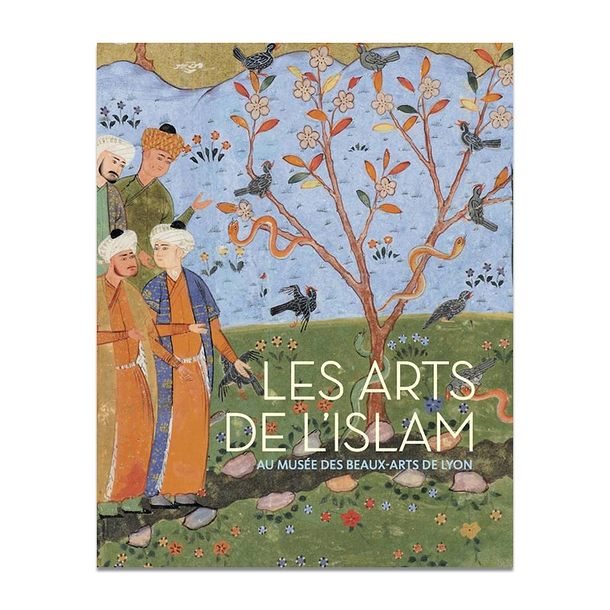 Catalog raisonné of Islamic art - Musée des beaux arts de Lyon