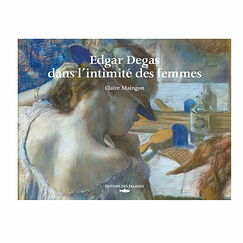 Edgar Degas dans l'intimité des femmes