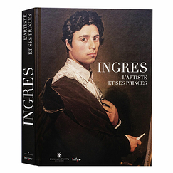Ingres. L'artiste et ses princes - Catalogue d'exposition