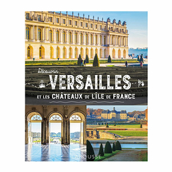 Discover Versailles and the châteaux of the Ile-de-France