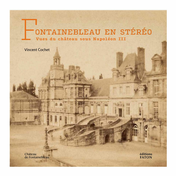 Fontainebleau in stereo - Views of the castle under Napoleon III