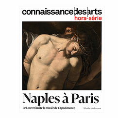Connaissance des arts Special Edition / Naples in Paris The Louvre Hosts the Museo di Capodimonte - Musée du Louvre