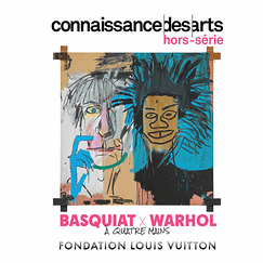 Connaissance des arts Special Edition / Basquiat × Warhol. Painting four hands - Fondation Louis Vuitton
