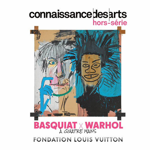 Connaissance des arts Special Edition / Basquiat × Warhol. Painting four hands - Fondation Louis Vuitton